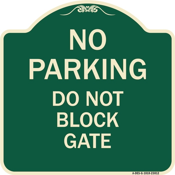Signmission No Parking Do Not Block Gate Heavy-Gauge Aluminum Architectural Sign, 18" x 18", G-1818-23812 A-DES-G-1818-23812 - main
